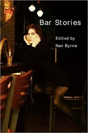 Bar Stories by Nan Byrne