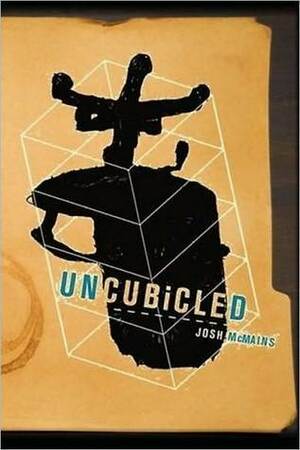 Uncubicled Part 1 by Josh McMains