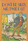 Don't Be Silly Mr. Twiddle! by Enid Blyton