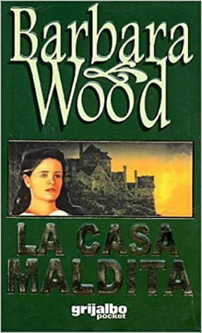 La casa maldita by Barbara Wood