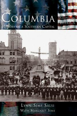 Columbia: History of a Southern Capital by Margaret Sims, Lynn Sims Salsi