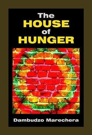 House of Hunger by Dambudzo Marechera, Dambudzo Marechera