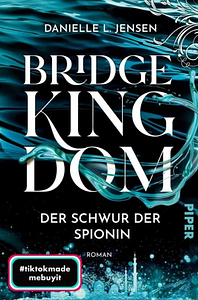 Bridge Kingdom – Der Schwur der Spionin: Roman by Danielle L. Jensen
