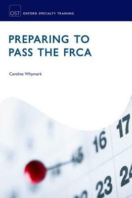 Preparing to Pass the Frca: Strategies for Exam Success by 