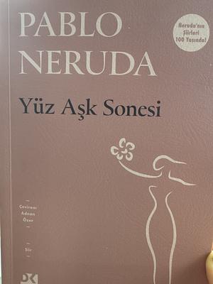 Yüz Aşk Sonesi by Pablo Neruda