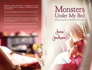 Monsters Under My Bed: Recovering From Childhood Trauma by Jane Jackson