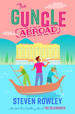 The Guncle Abroad by Steven Rowley