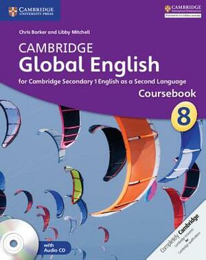 Cambridge Global English Stage 8 Coursebook with Audio CD: For Cambridge Secondary 1 English as a Second Language [With CD (Audio)] by Chris Barker, Libby Mitchell