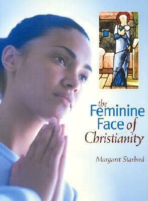 The Feminine Face of Christianity by Margaret Starbird