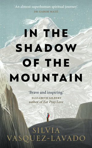 In the Shadow of the Mountain: A Memoir of Courage by Silvia Vasquez-Lavado