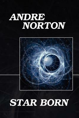 Star Born by Andre Norton