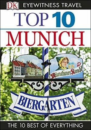 Top 10 Munich (EYEWITNESS TOP 10 TRAVEL GUIDES) by Draughtsman Ltd, D.K. Publishing, DK Eyewitness