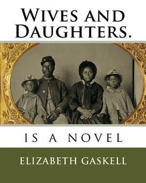Wives And Daughters by Elizabeth Gaskell