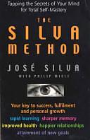 The Silva Method: Tapping the Secrets of Your Mind for Total Self-mastery by José Silva, Philip Miele