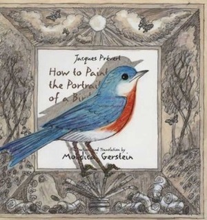 How to Paint the Portrait of a Bird by Jacques Prévert, Mordicai Gerstein