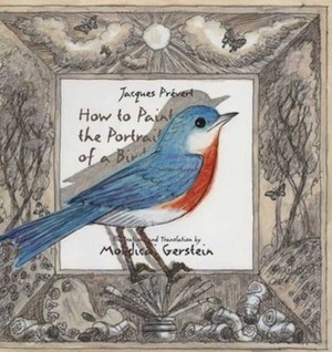 How to Paint the Portrait of a Bird by Mordicai Gerstein, Jacques Prévert