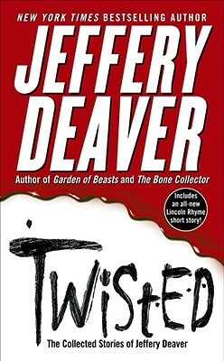 Twisted: The Collected Stories of Jeffery Deaver by Jeffery Deaver
