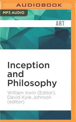 Inception and Philosophy: Because It's Never Just a Dream by David Kyle Johnson (Editor), William Irwin