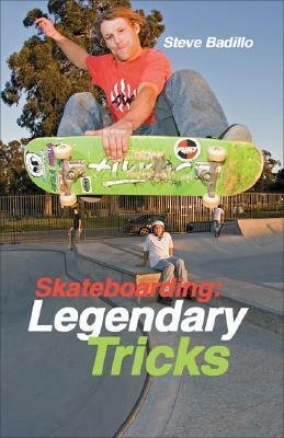 Skateboarding: Legendary Tricks by Steve Badillo, Doug Werner