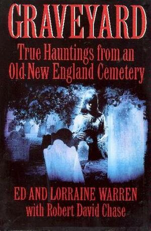 Graveyard: True Hauntings from an Old New England Cemetery by Ed Warren, Lorraine Warren