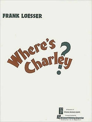 Where's Charley? by Frank Loesser