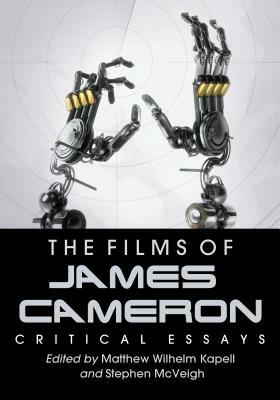 The Films of James Cameron: Critical Essays by 