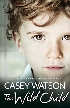 The Wild Child: Secrets always find a way of revealing themselves. Sometimes you just need to know where to look: A True Short Story by Casey Watson