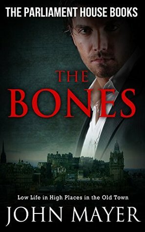 The Bones (The Parliament House Books Book 3) by John Mayer