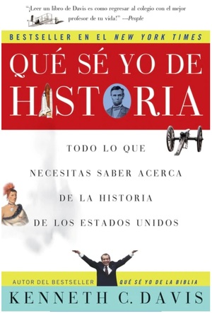 Que Se Yo de Historia: Todo lo que necesitas saber acerca de la historia de Estados Unidos by Kenneth C. Davis