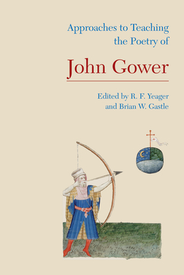 Approaches to Teaching the Poetry of John Gower by 