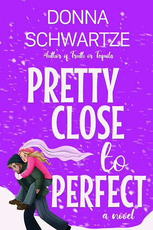 Pretty Close To Perfect by Donna Schwartze