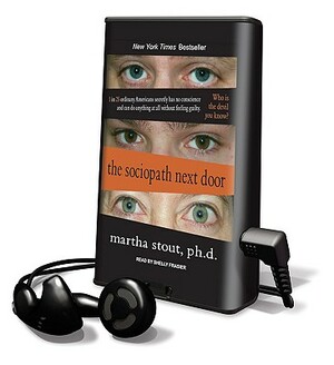 The Sociopath Next Door: The Ruthless Versus the Rest of Us by Martha Stout