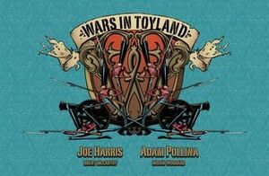 Wars in Toyland by Joe Harris, Nolan Woodard, Brent McCarthy, Adam Pollina