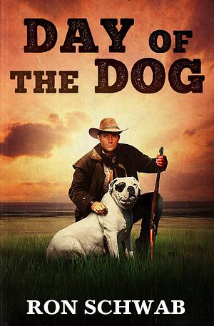 Day of the Dog by Ron Schwab, Ron Schwab