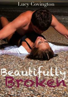 Beautifully Broken by Lucy Covington