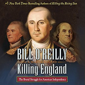 Killing England: The Brutal Struggle for American Independence by Bill O'Reilly, Martin Dugard