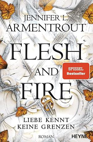 Flesh and Fire - Liebe kennt keine Grenzen: Roman by Jennifer L. Armentrout