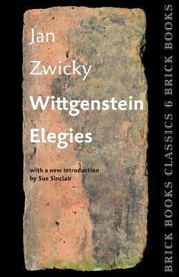 Wittgenstein Elegies: Brick Books Classics 6 by Jan Zwicky