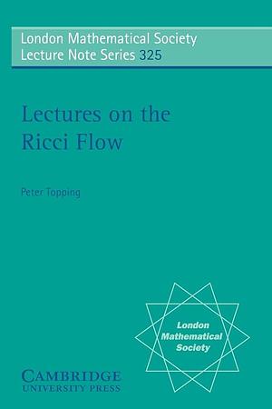 Lectures on the Ricci Flow by Peter Topping