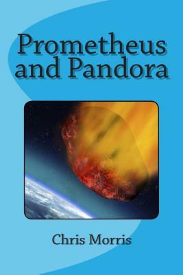 Prometheus and Pandora by Chris Morris