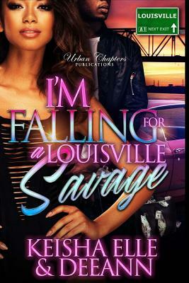 I'm Falling For A Louisville Savage by Deeann, Keisha Elle