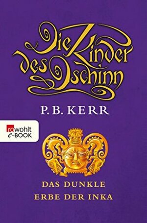 Die Kinder des Dschinn: Das dunkle Erbe der Inka by Bettina Münch, P.B. Kerr