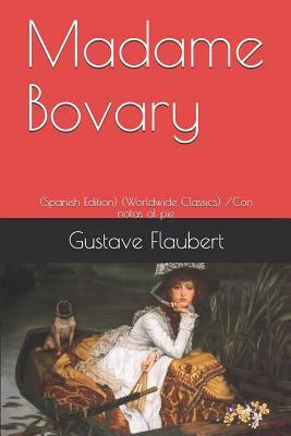 Madame Bovary: (spanish Edition) (Worldwide Classics) /Con Notas Al Pie by Gustave Flaubert