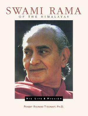 Swami Rama of the Himalayas by Pandit Rajmani Tigunait