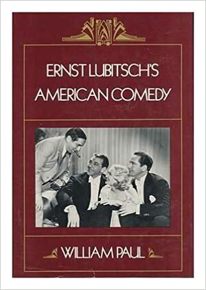 Ernst Lubitsch's American Comedy by William Paul