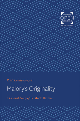 Malory's Originality: A Critical Study of Le Morte Darthur by R. M. Lumiansky
