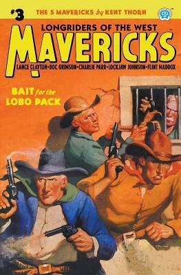 Mavericks #3: Bait for the Lobo Pack by Kent Thorn