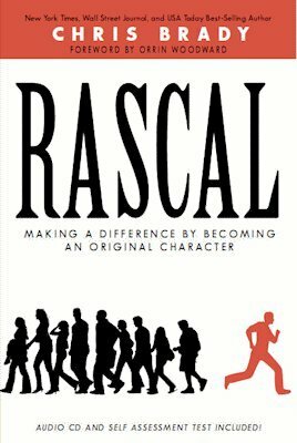 Rascal: Making a Difference by Becoming an Original Character by Orrin Woodward, Chris Brady