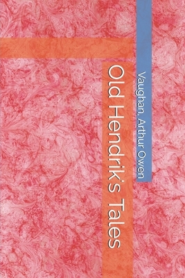 Old Hendrik's Tales by Arthur Owen Vaughan