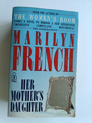 Her Mother's Daughter by Marilyn French